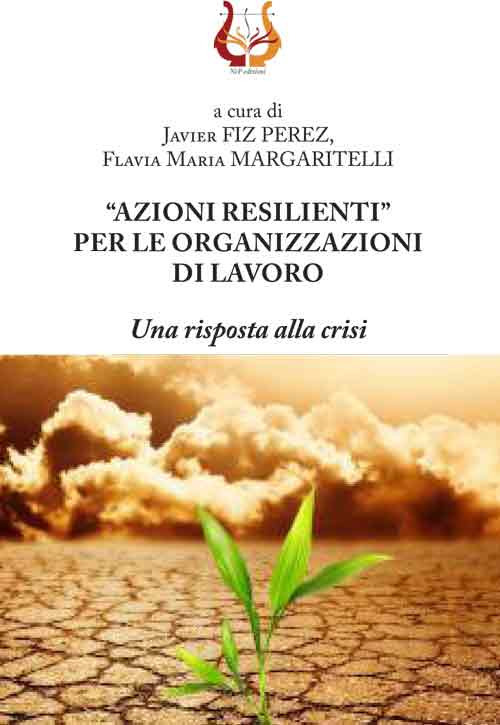 «Azioni resilienti» per le organizzazioni di lavoro. Una risposta alla crisi