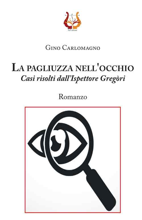 La pagliuzza nell'occhio. Casi risolti dall'ispettore Gregòri