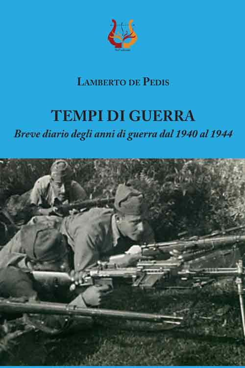 Tempi di guerra. Breve diario degli anni di guerra dal 1940 al 1944