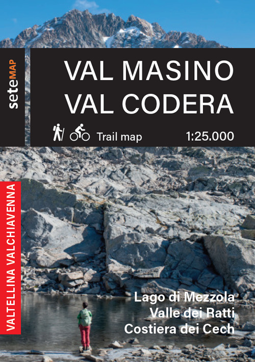 Val Masino. Val Codera. Cartografia escursionistica in scala 1:25.000 della Val Masino, Val Codera Lago di Mezzola, Valle dei Ratti e Costiera dei Cech