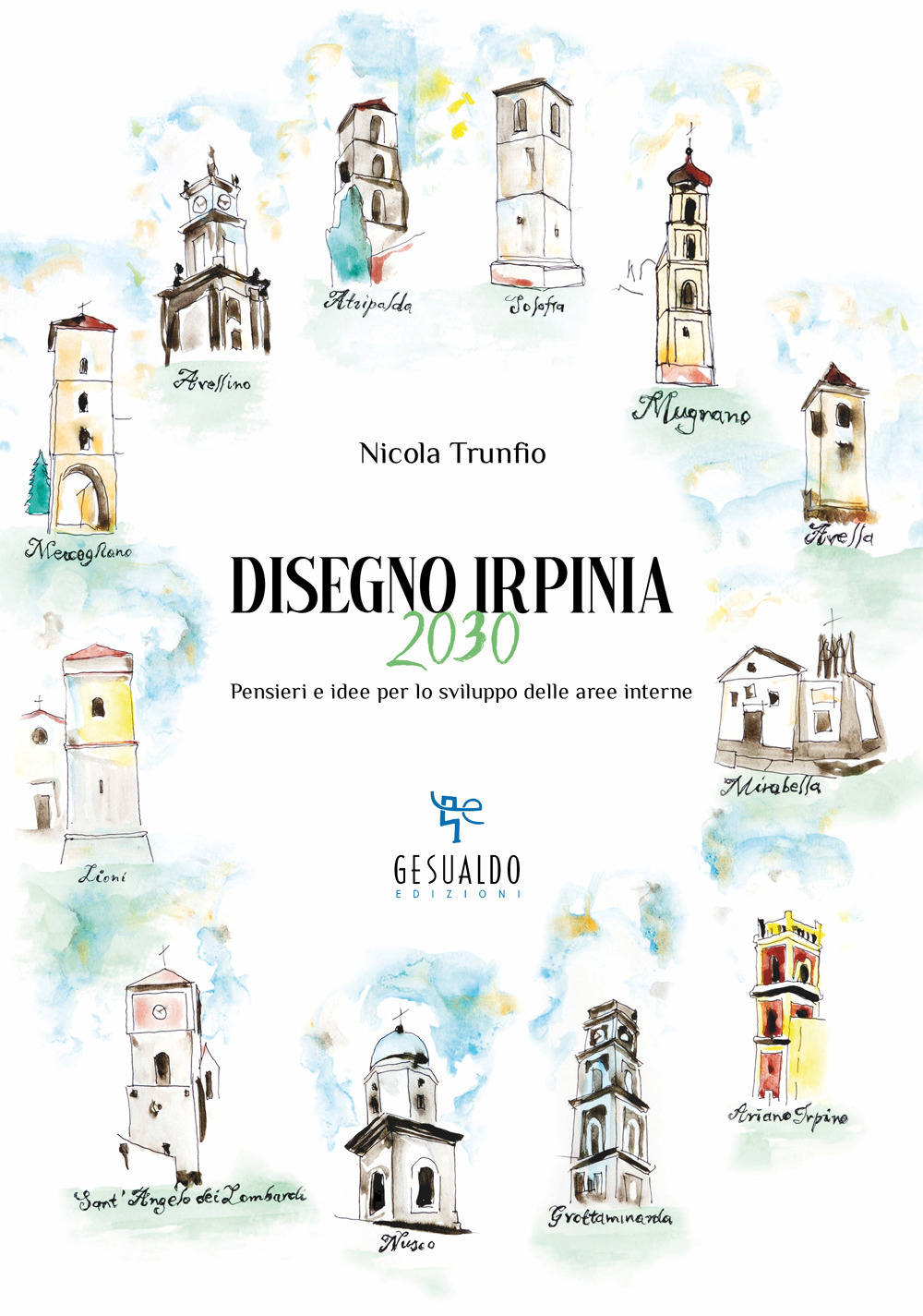 Disegno Irpinia 2030. Pensieri e idee per lo sviluppo delle aree interne