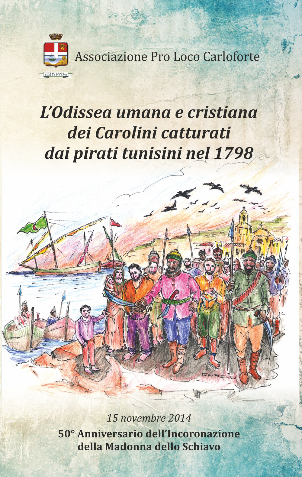 L'odissea umana e cristiana dei carolini catturati dai pirati tunisini nel 1798. 50° anniversario dell'incoronazione della Madonna dello Schiavo