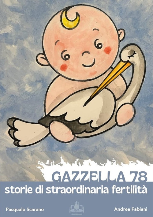 Gazzella 78. Storie di straordinaria fertilità