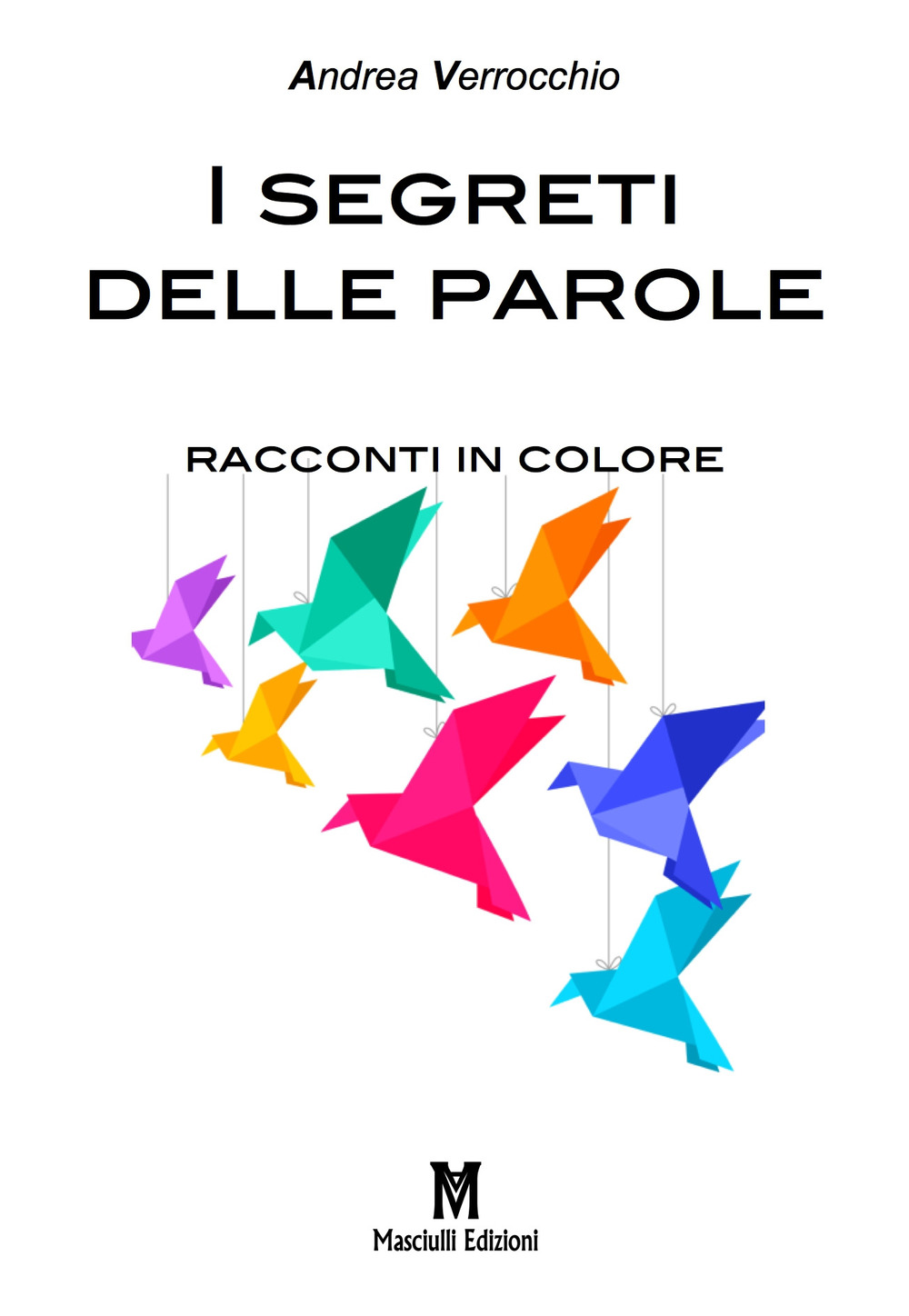 I segreti delle parole. Racconti in colore