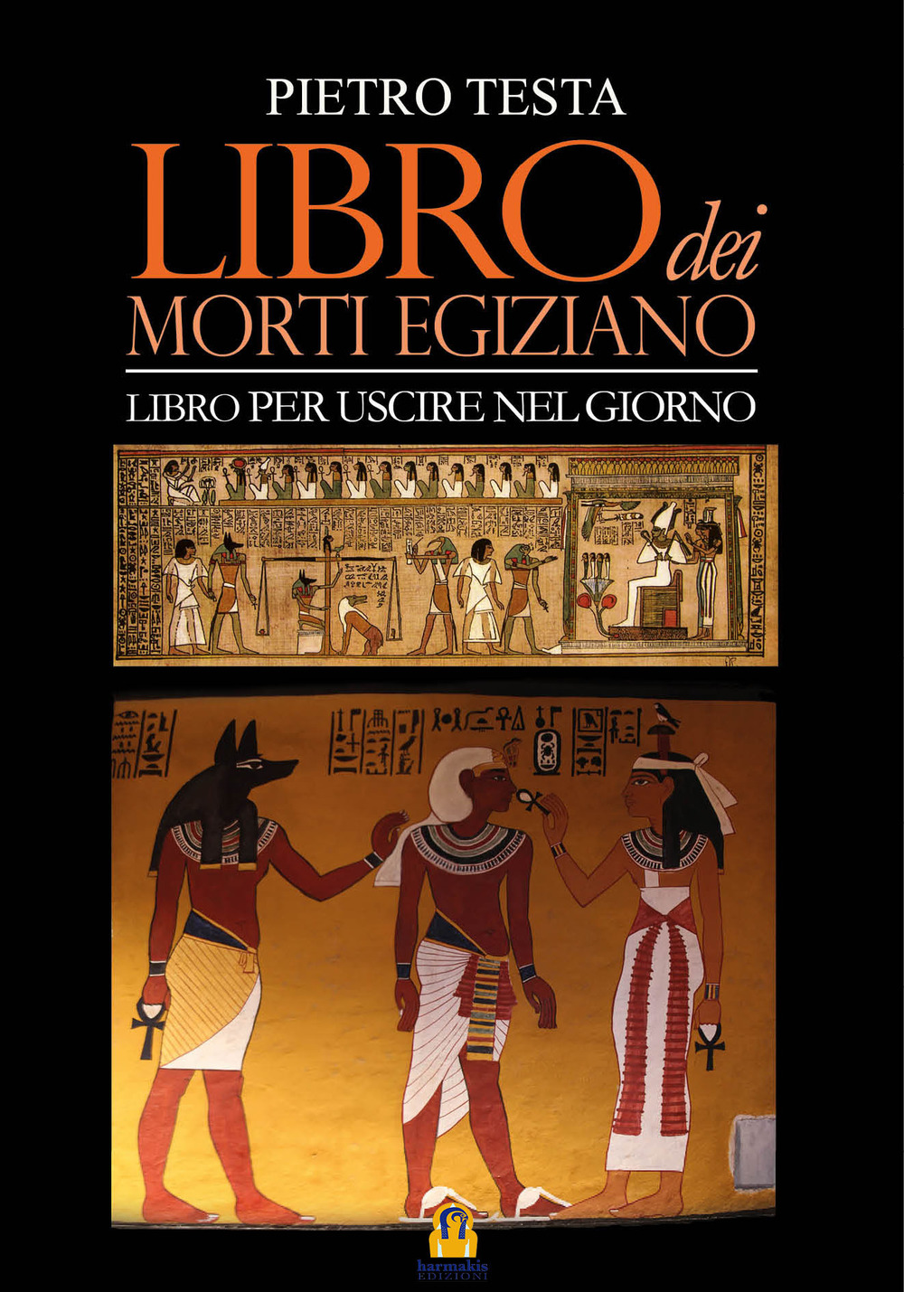 Libro dei morti egiziano. Libro per uscire nel giorno