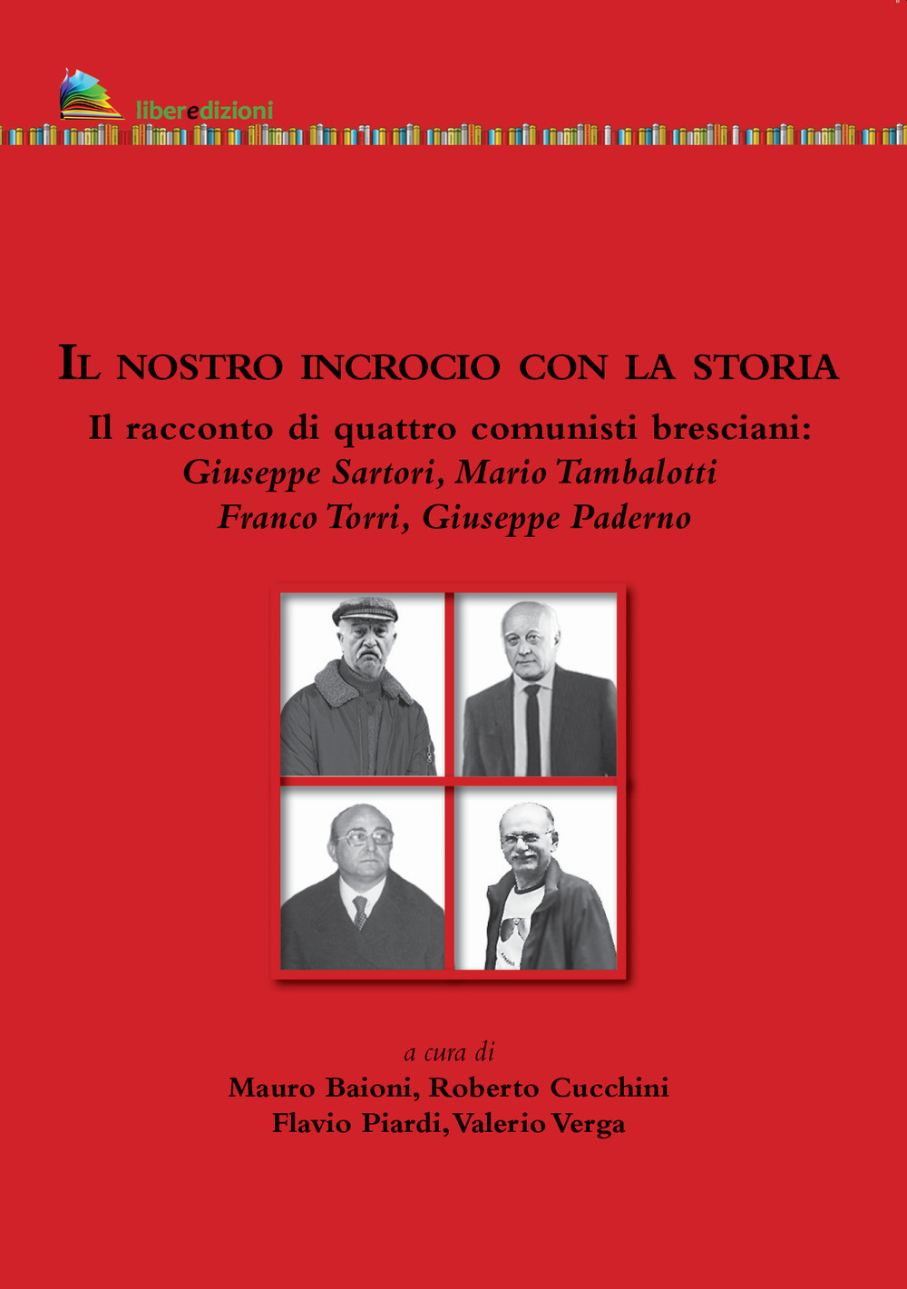 Il nostro incrocio con la storia. Il racconto di quattro comunisti bresciani