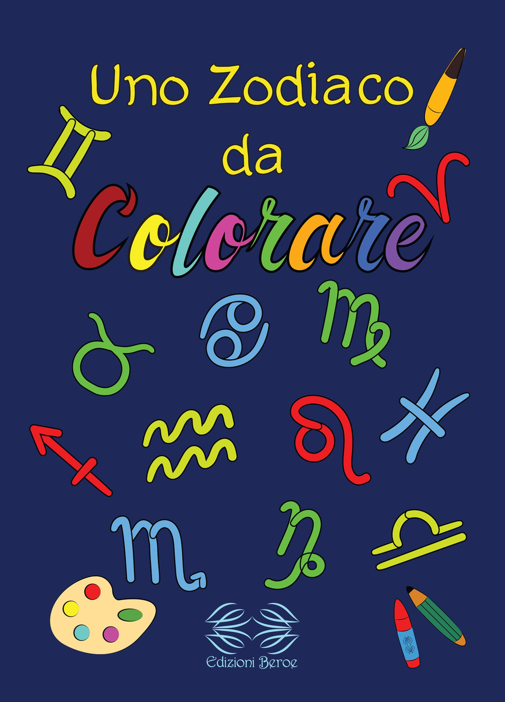 Uno zodiaco da colorare. Ediz. illustrata