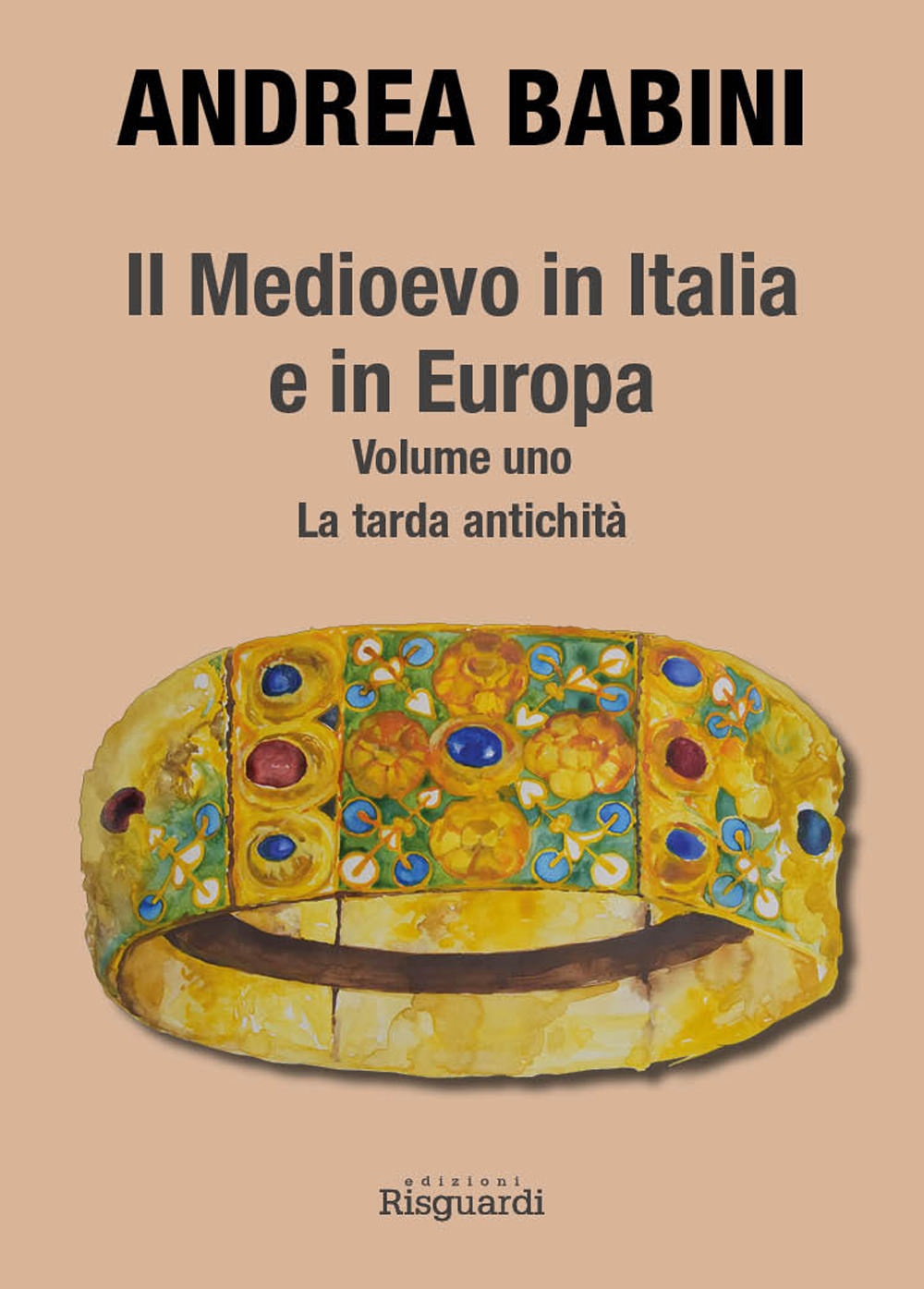 Il Medioevo in Italia e in Europa. Vol. 1: La tarda antichità