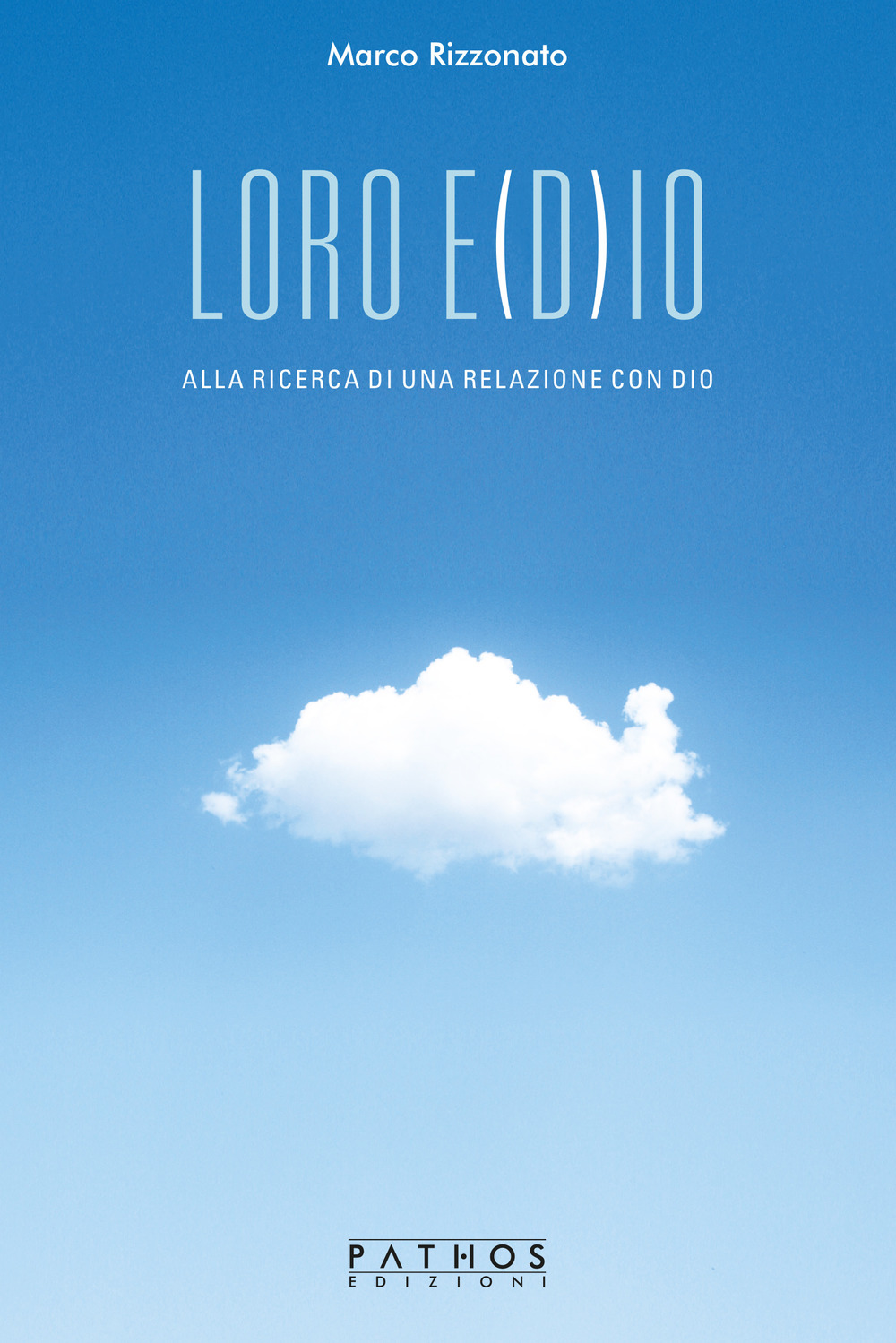 Loro e(D)io. Alla ricerca di una relazione con Dio