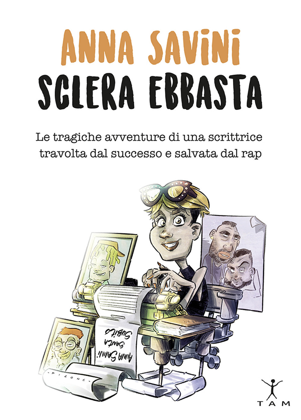 Anna Savini sclera ebbasta. Le tragiche avventure di una scrittrice travolta dal successo e salvata dal rap