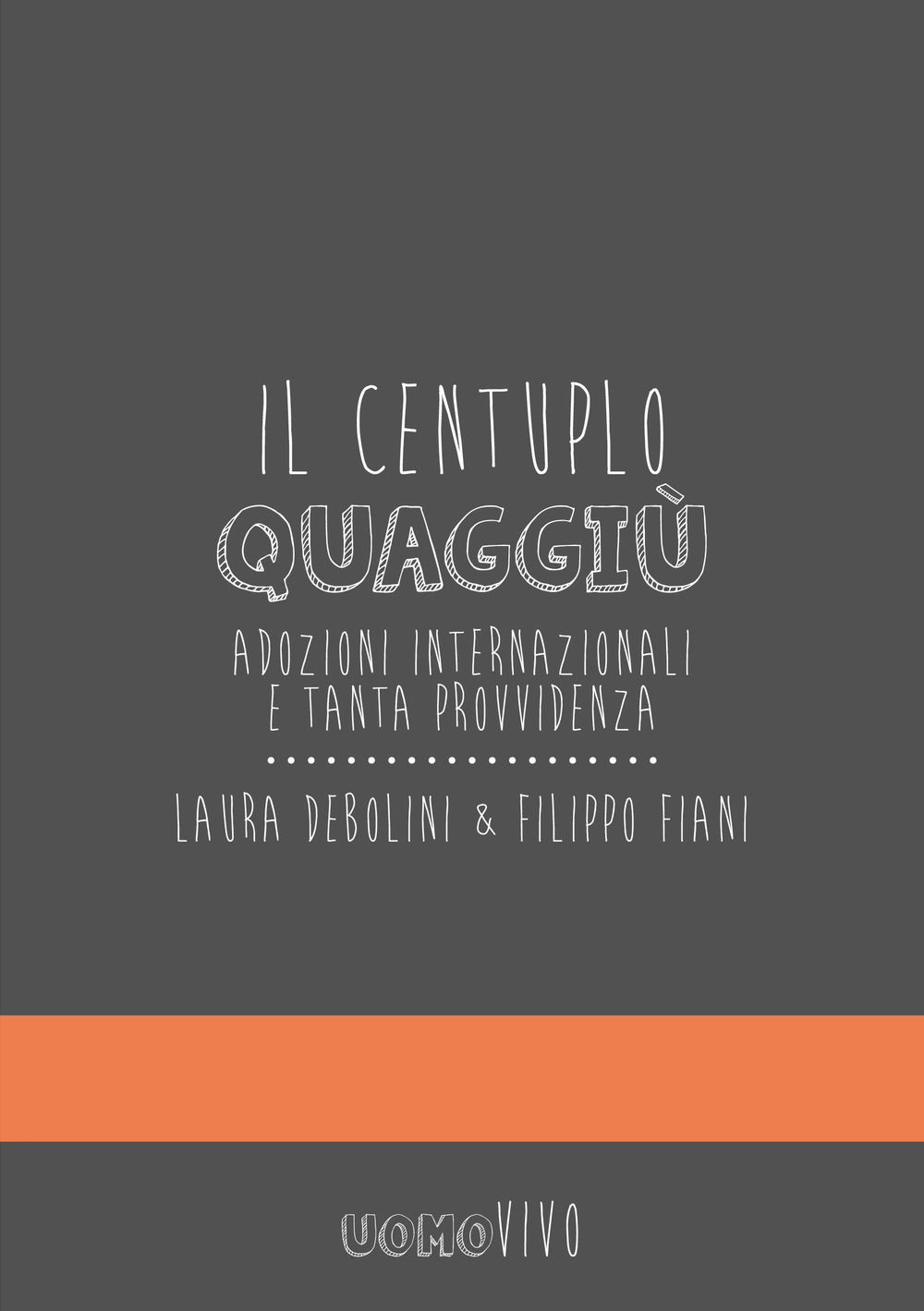 Il centuplo quaggiù. Adozioni internazionali e tanta provvidenza