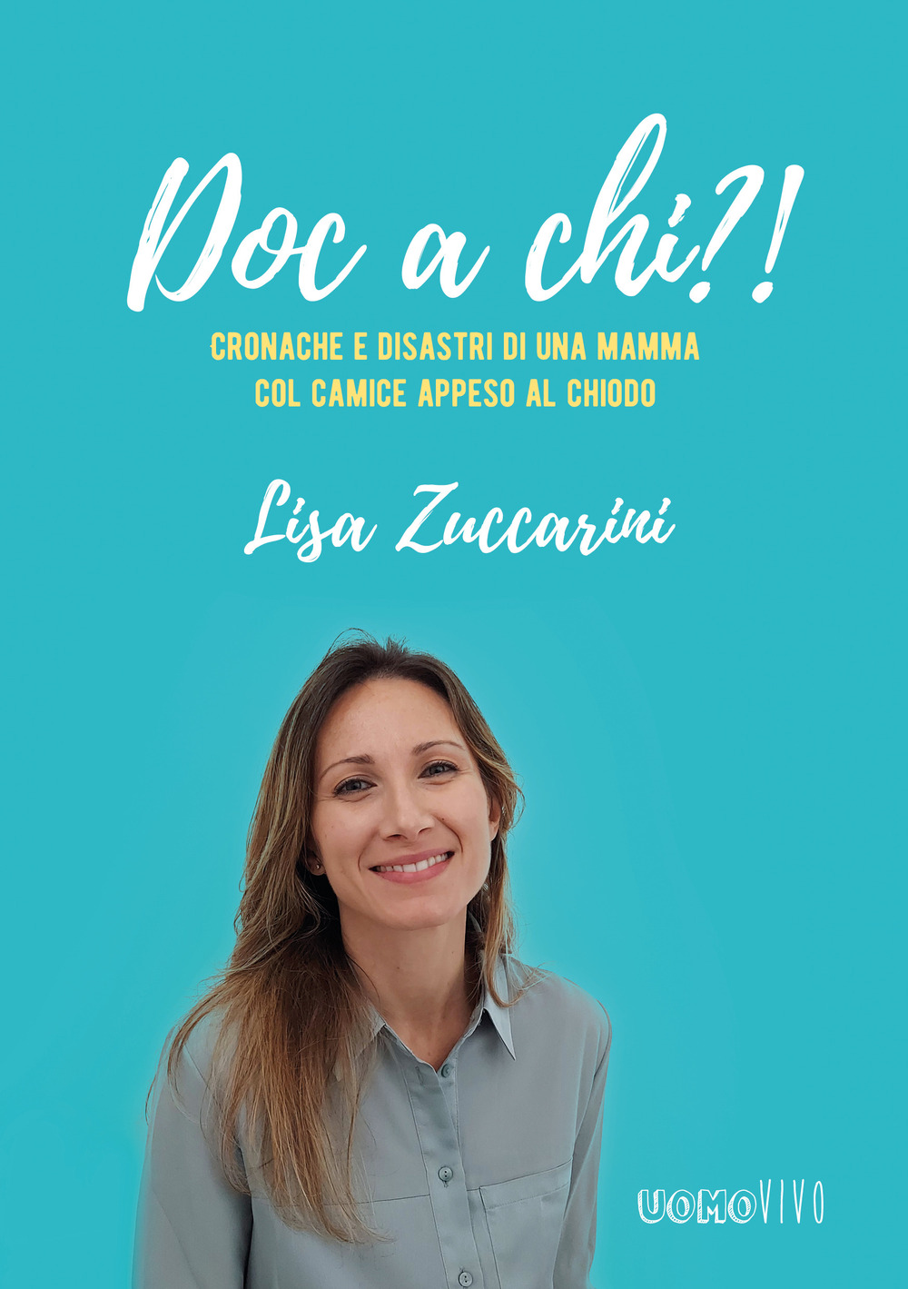 Doc a chi?!. Cronache e disastri di una mamma col camice appeso al chiodo