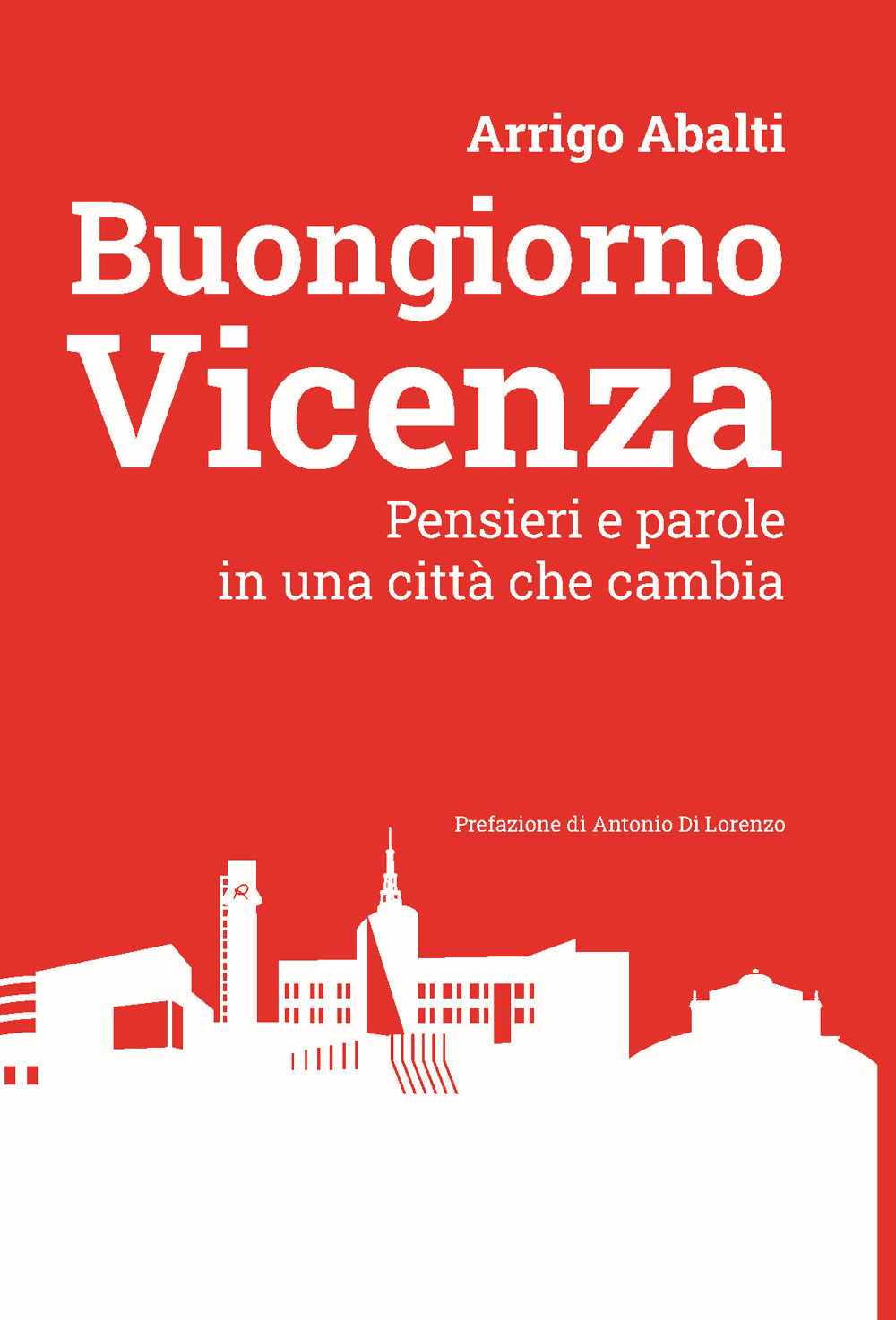 Buongiorno Vicenza. Pensieri e parole in una città che cambia