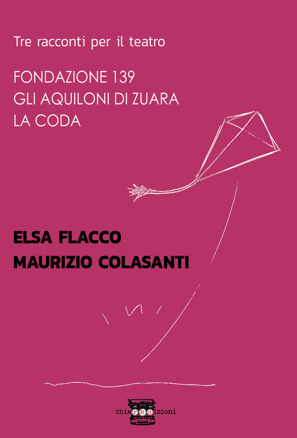 Tre racconti per il teatro: Fondazione 139-Gli aquiloni di Zuara-La coda