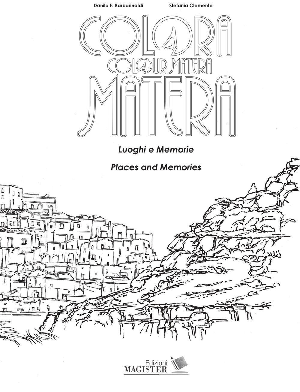 Colora Matera. Luoghi e memorie-Colour Matera. Places and memories. Ediz. bilingue