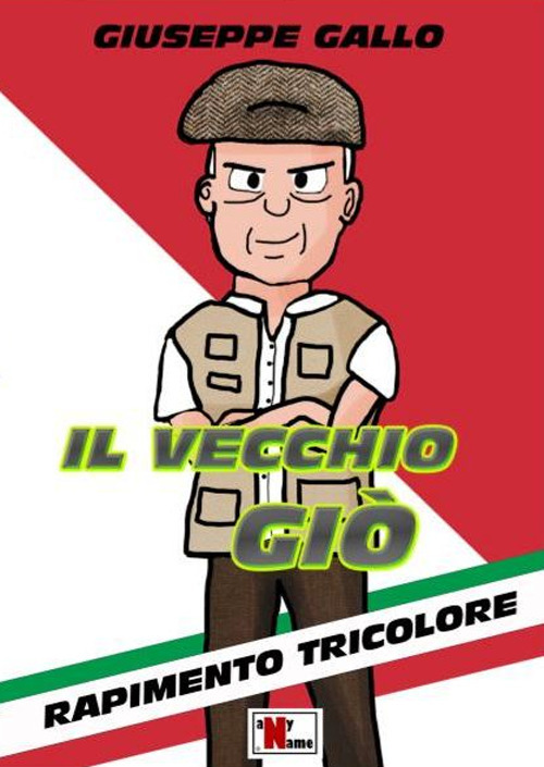 Il vecchio Giò. Rapimento tricolore. Nuova ediz.