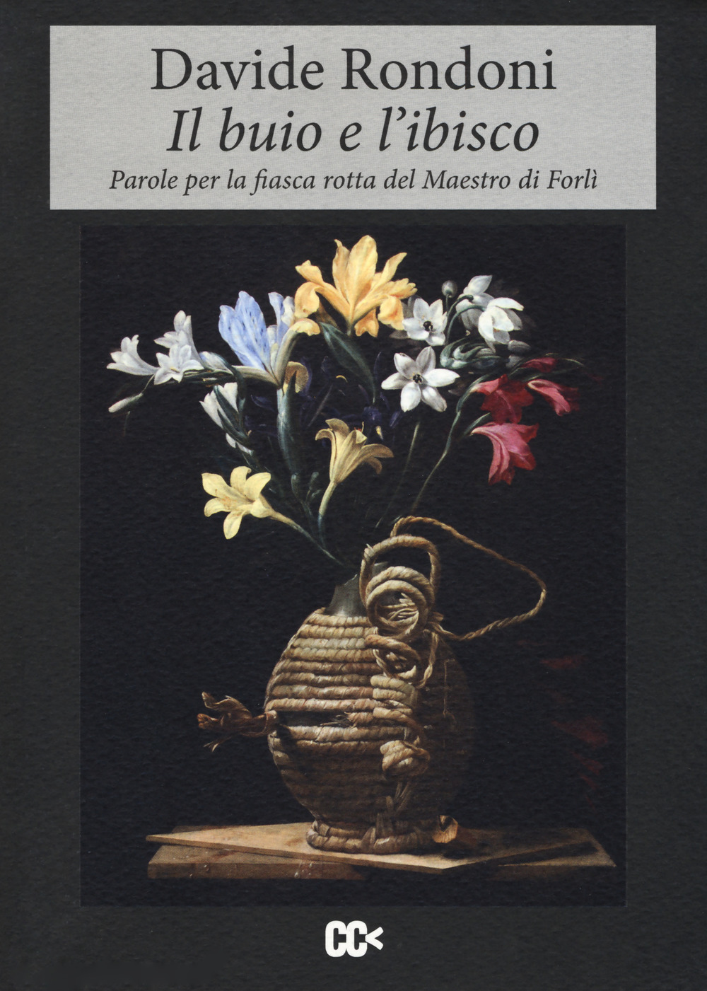 Il buio e l'ibisco. Parole per la fiasca rotta del maestro di Forlì