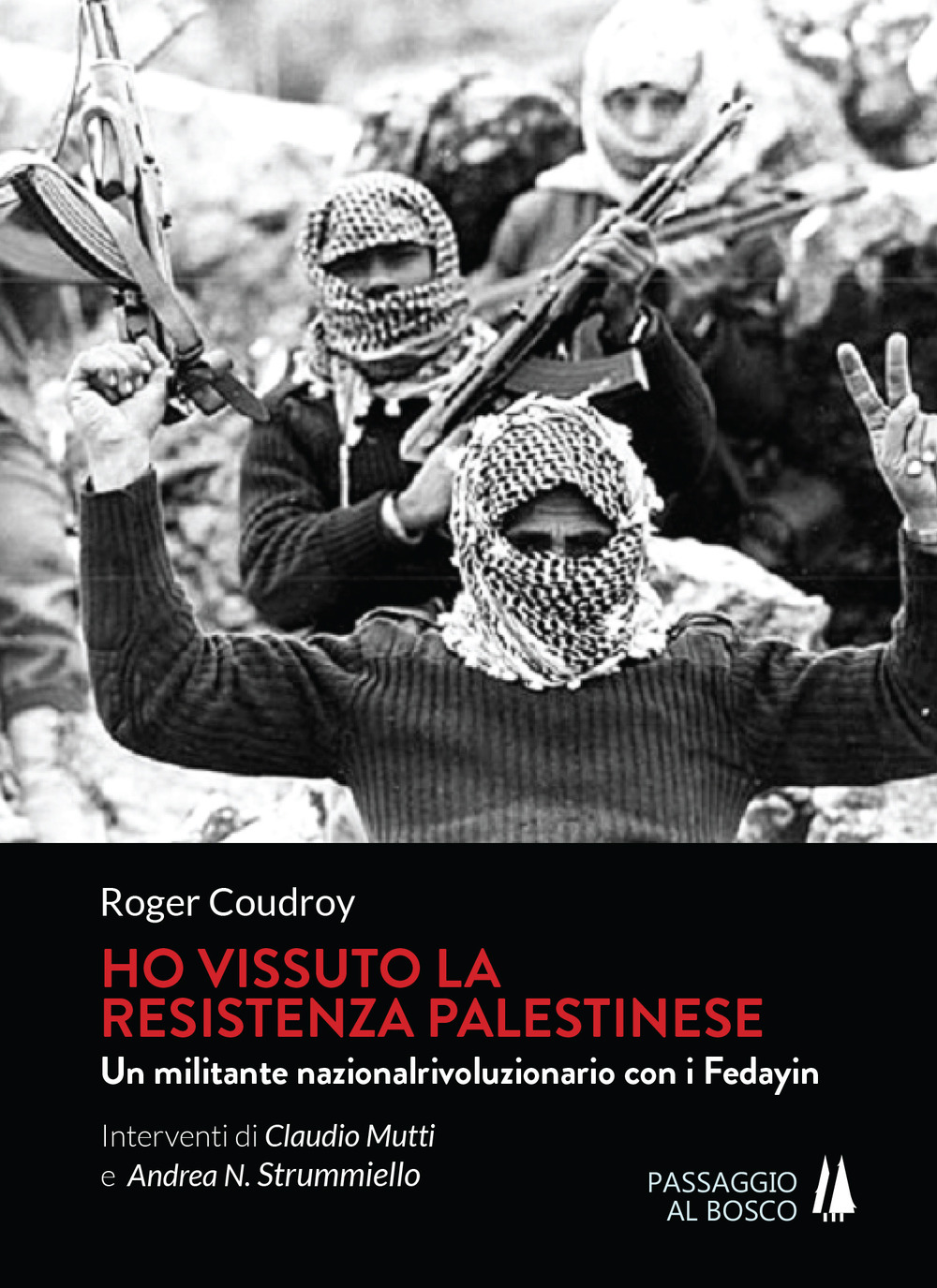 Ho vissuto la resistenza palestinese. Un militante nazionalrivoluzionario con i Fedayin