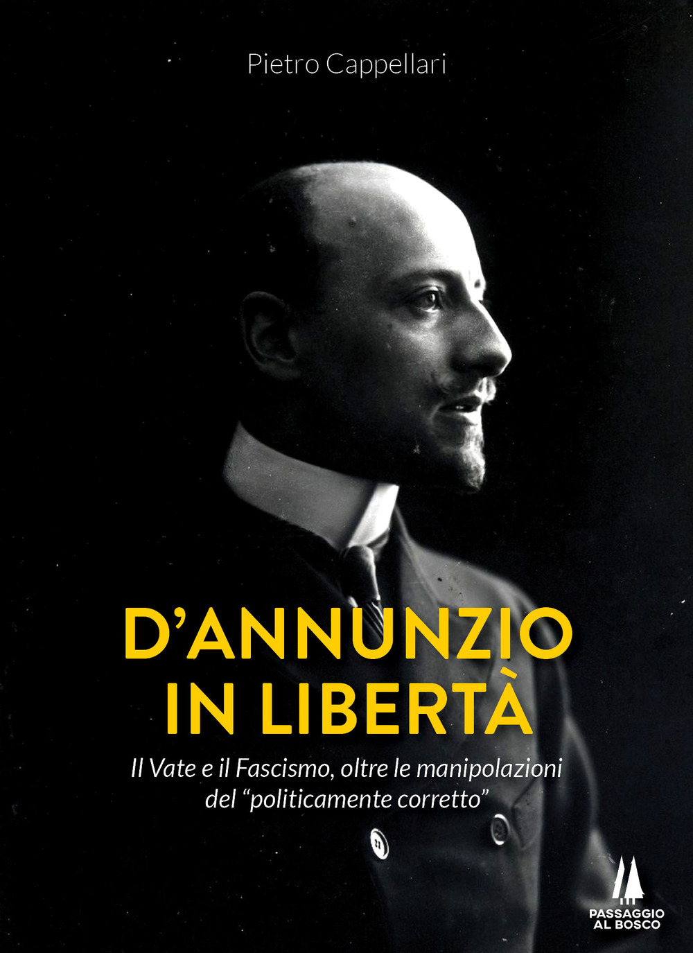 D'Annunzio in libertà. Il Vate e il fascismo, oltre le manipolazioni del «politicamente corretto»