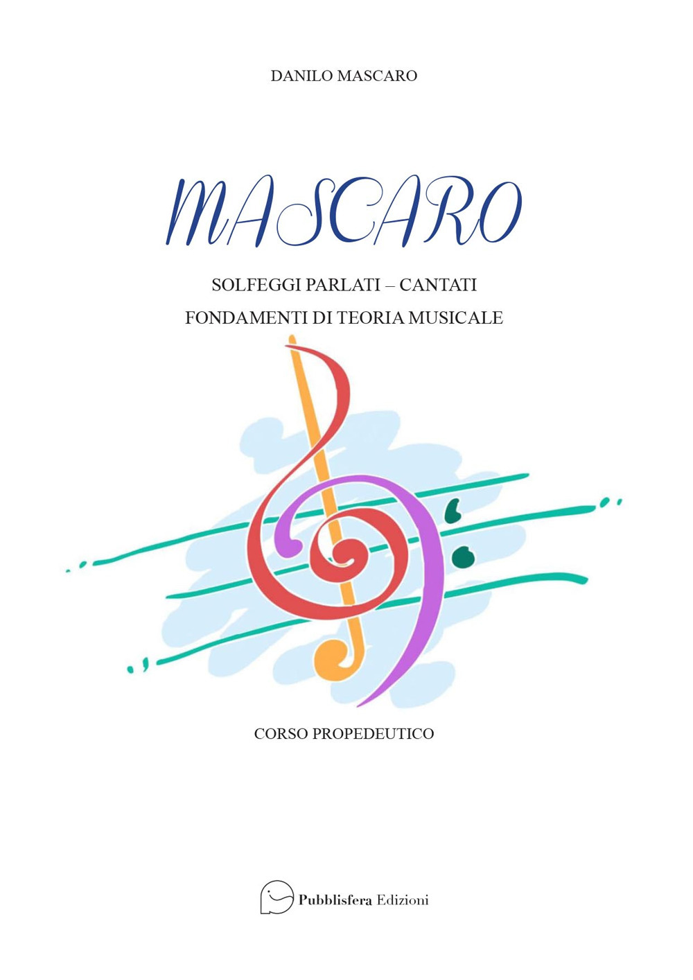 Mascaro. Solfeggi parlati, cantati, fondamenti di teoria musicale. Ediz. per la scuola