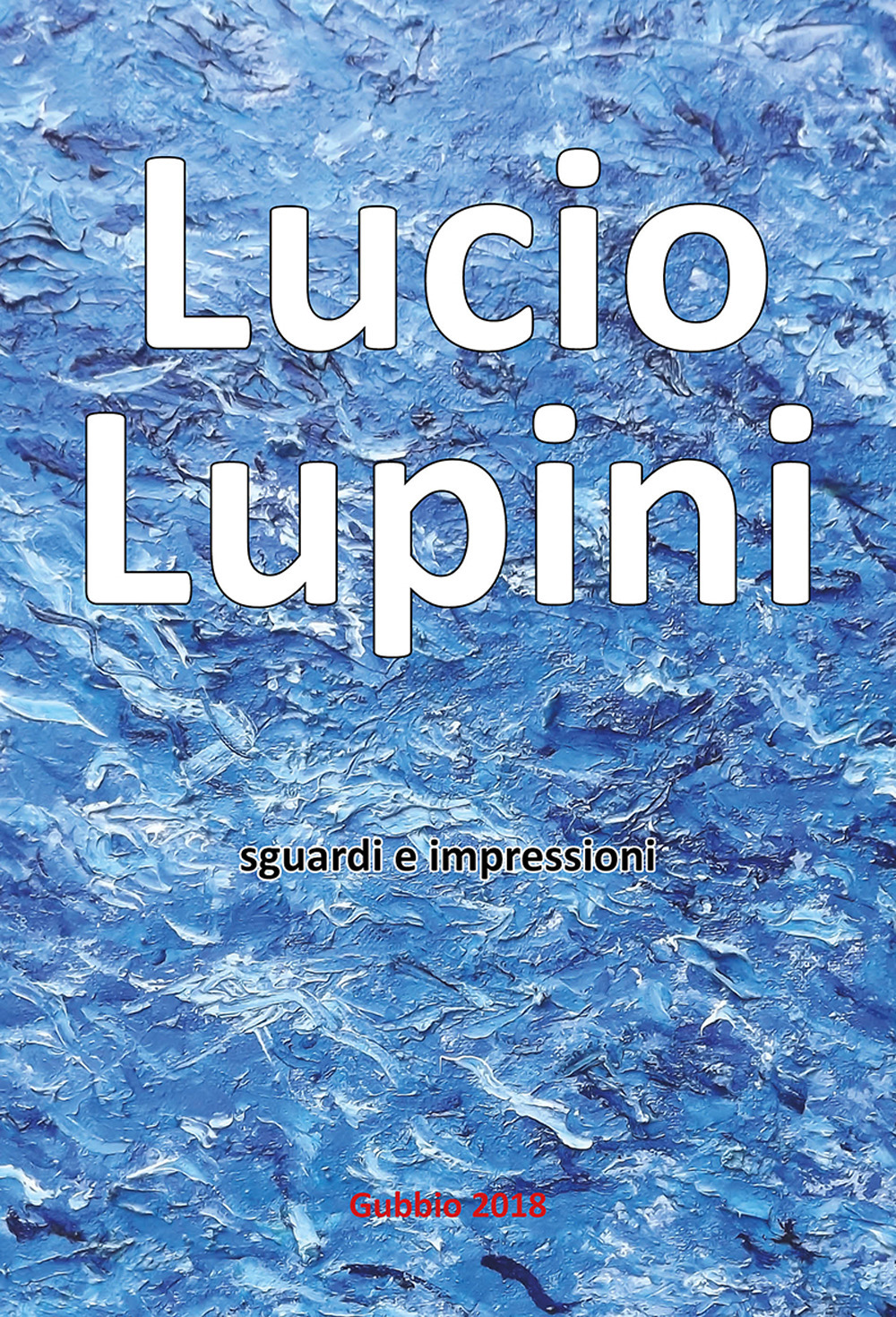 Lucio Lupini. Sguardi e impressioni