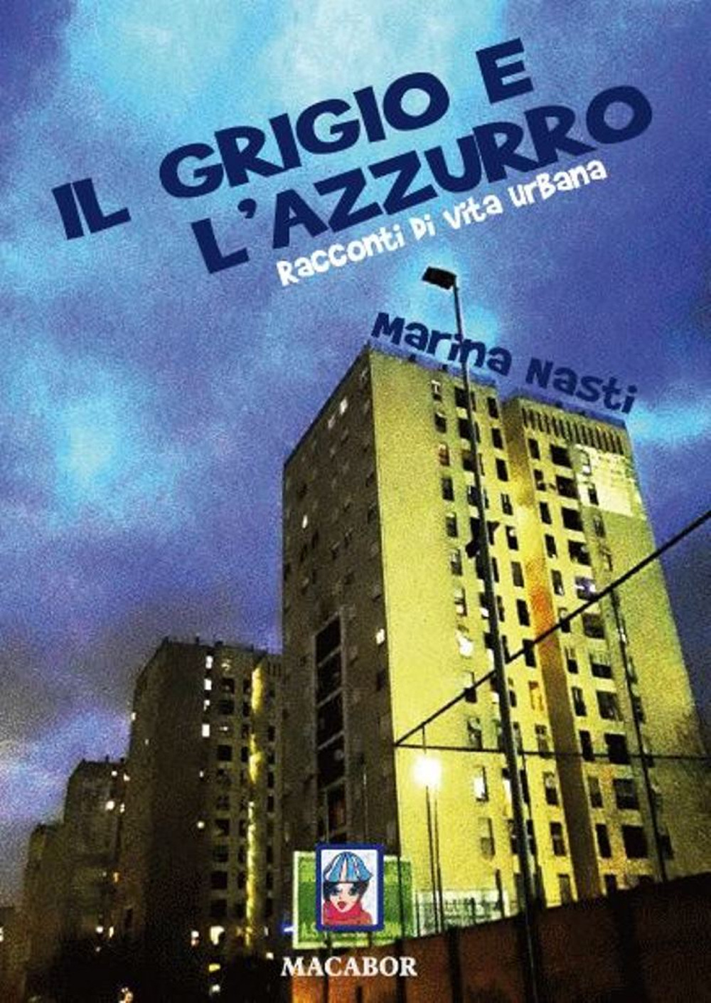 Il grigio e l'azzurro. Racconti di vita urbana