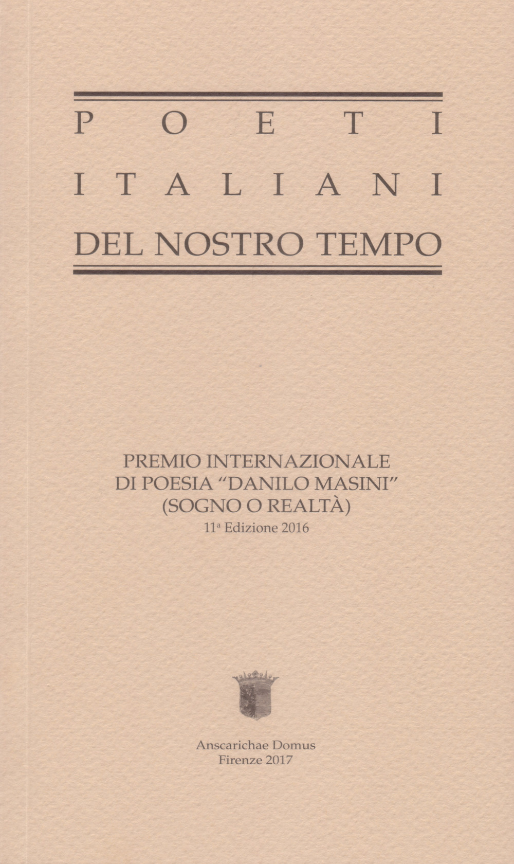 Poeti italiani del nostro tempo. Premio internazionale di poesia «Danilo Masini» (Sogno o Realtà) 2016. 11ª edizione