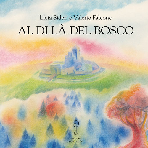 Al di là del bosco. Ediz. illustrata