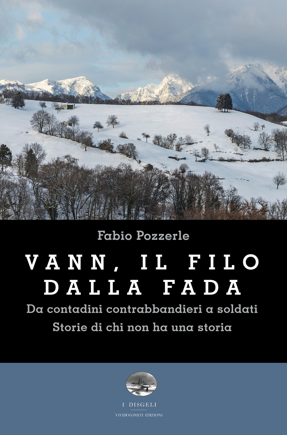 Vann, il filo della fada. Da contadini contrabbandieri a soldati. Storie di chi non ha una storia