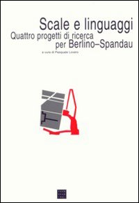 Scale e linguaggi. Quattro progetti di ricerca per Berlino-Spandau