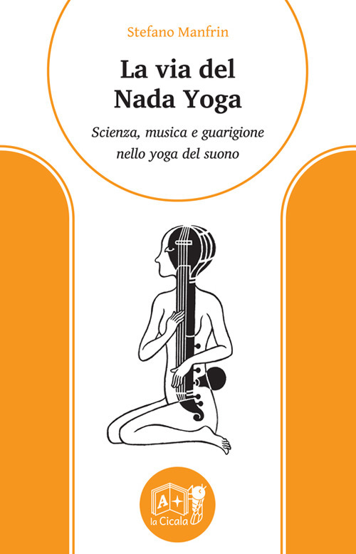 La via del nada yoga. Scienza, musica e guarigione nello yoga del suono