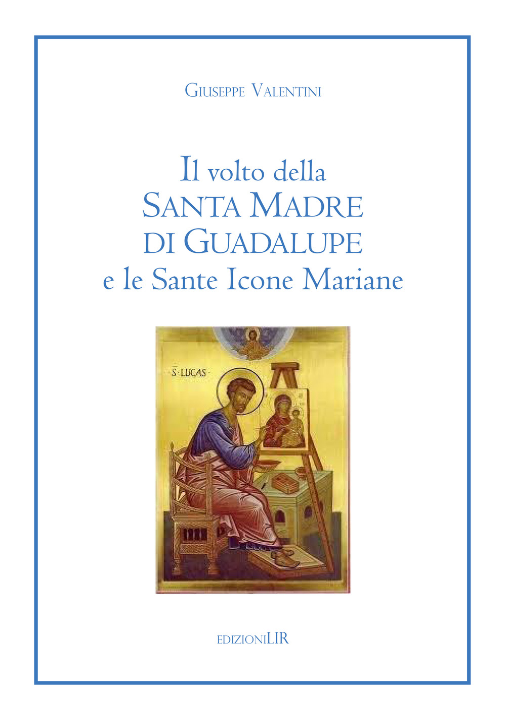 Il volto della Santa Madre di Guadalupe e le sante icone mariane