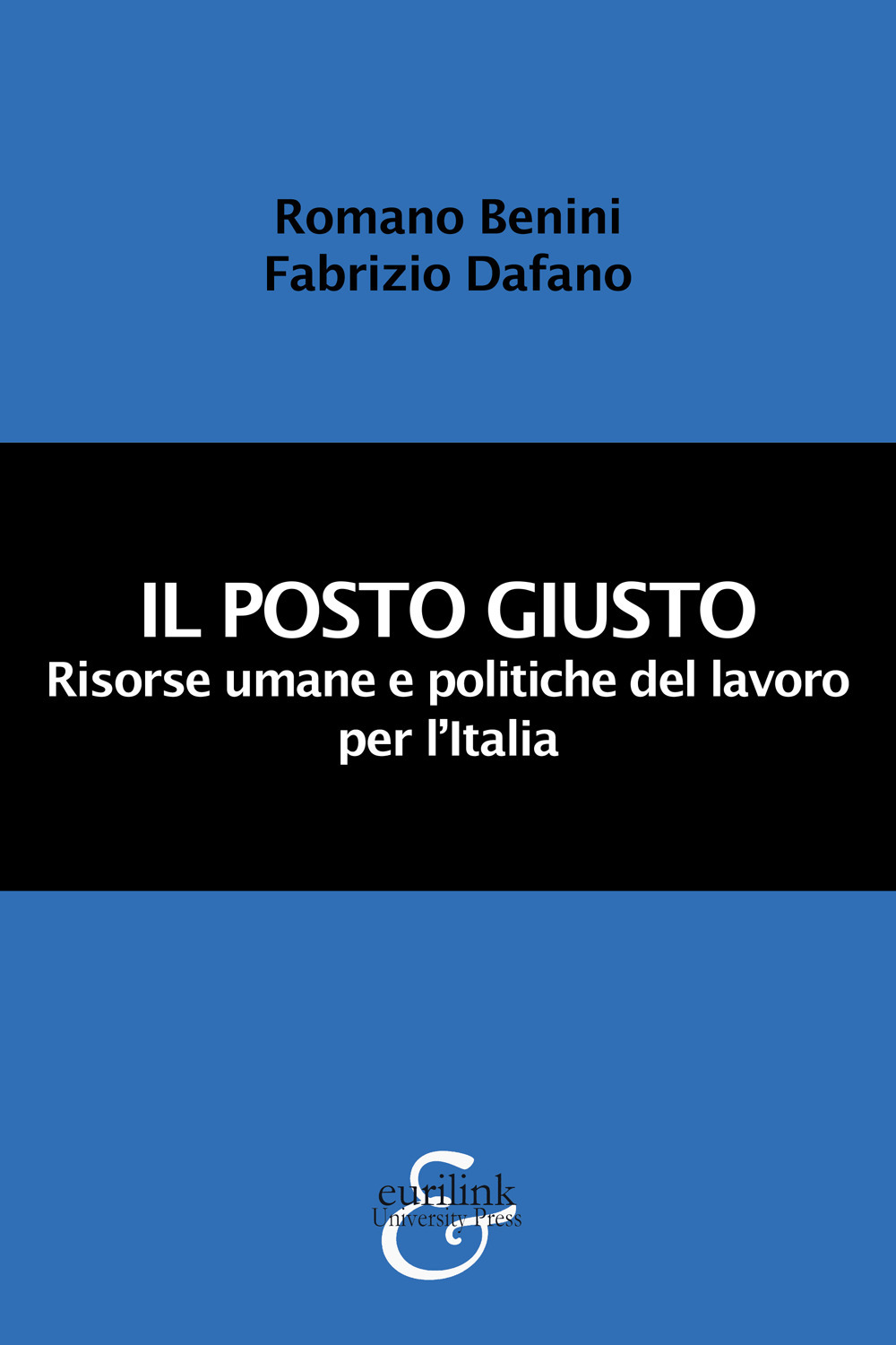 Il posto giusto. Risorse umane e politiche del lavoro per l'Italia. Nuova ediz.