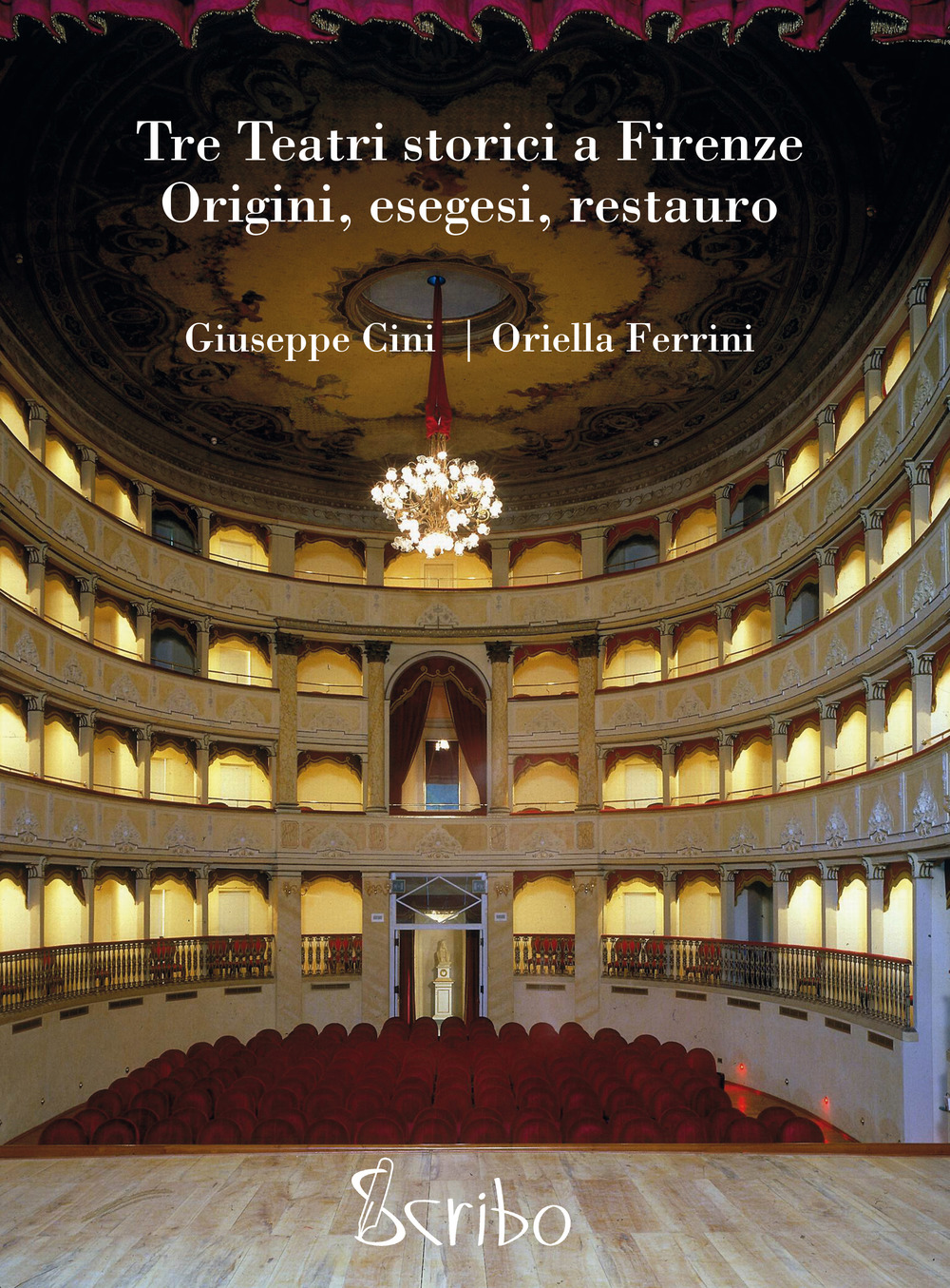 Tre teatri storici a Firenze. Origini, esegesi, restauro