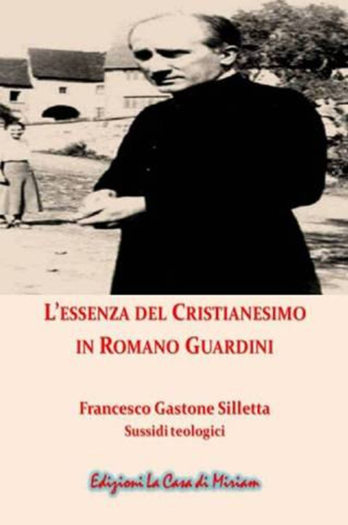 L'essenza del cristianesimo in Romano Guardini. Nuova ediz.