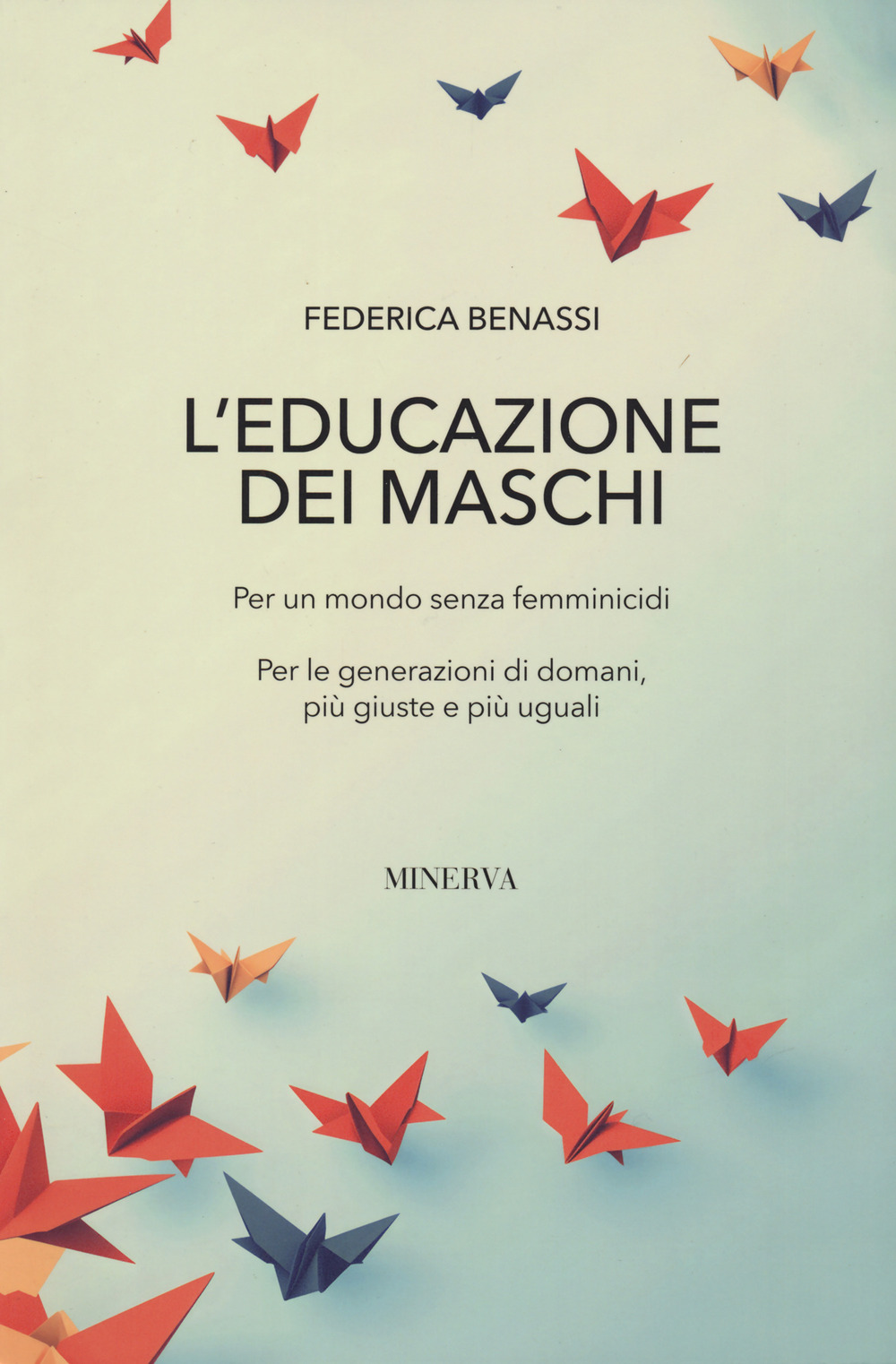 L'educazione dei maschi. Per un mondo senza femminicidi. Per le generazioni di domani, più giuste e più uguali