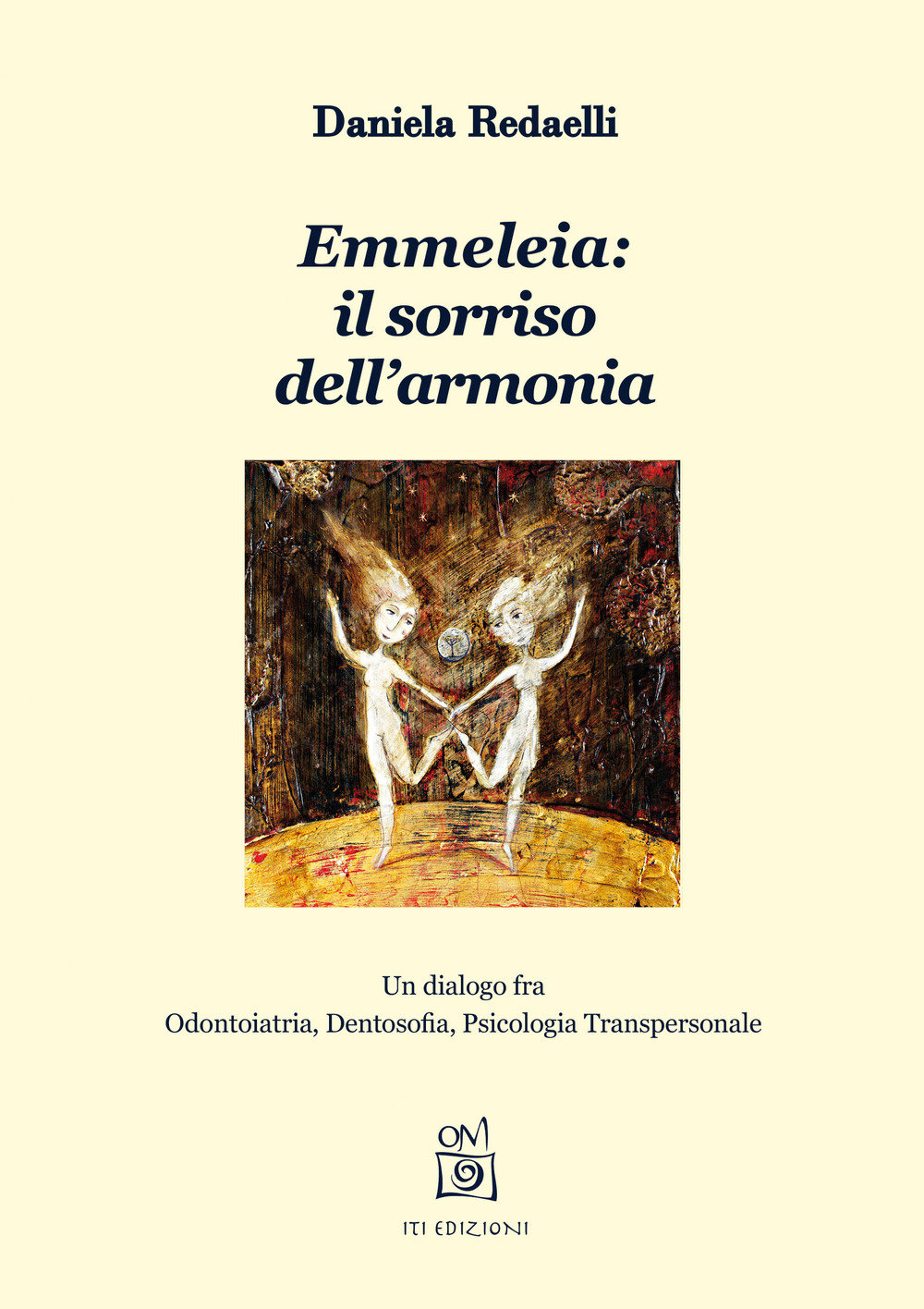 Emmeleia: il sorriso dell'armonia. Un dialogo fra odontoiatria, dentosofia, psicologia transpersonale