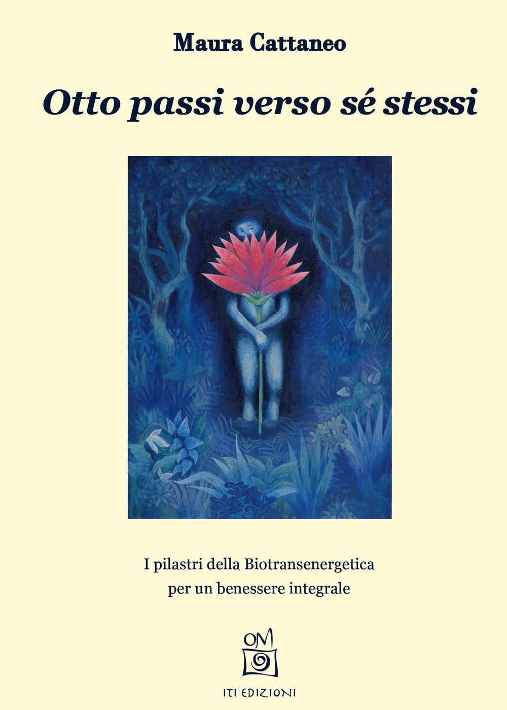 Otto passi verso sé stessi. I pilastri della Biotransenergetica per un benessere integrale