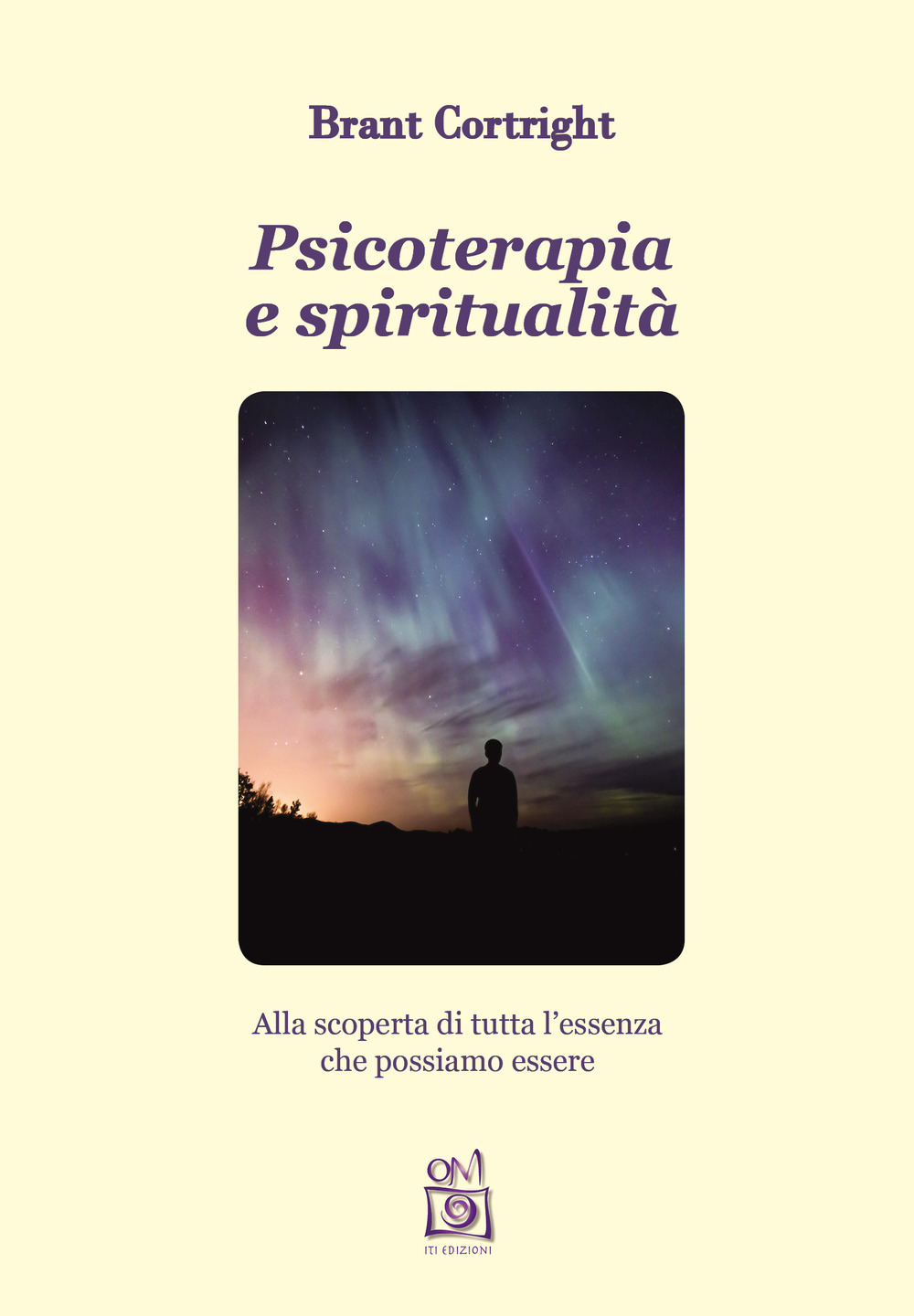 Psicoterapia e spiritualità. Alla scoperta di tutta l'essenza che possiamo essere