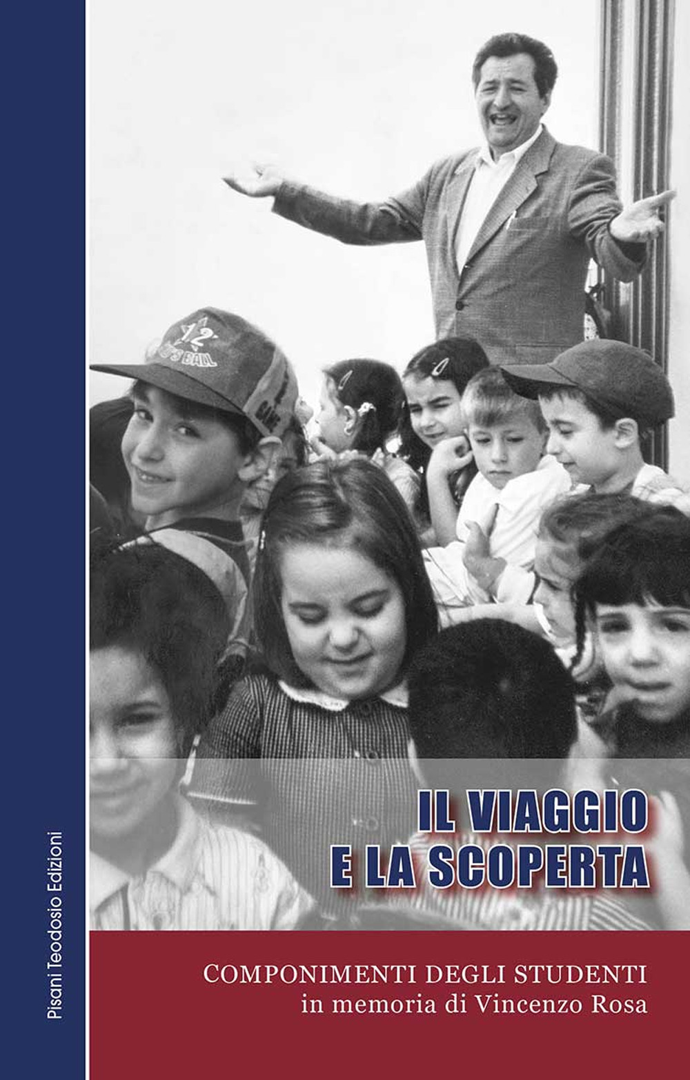 Il viaggio e la scoperta. Componimenti degli studenti in memoria di Vincenzo Rosa