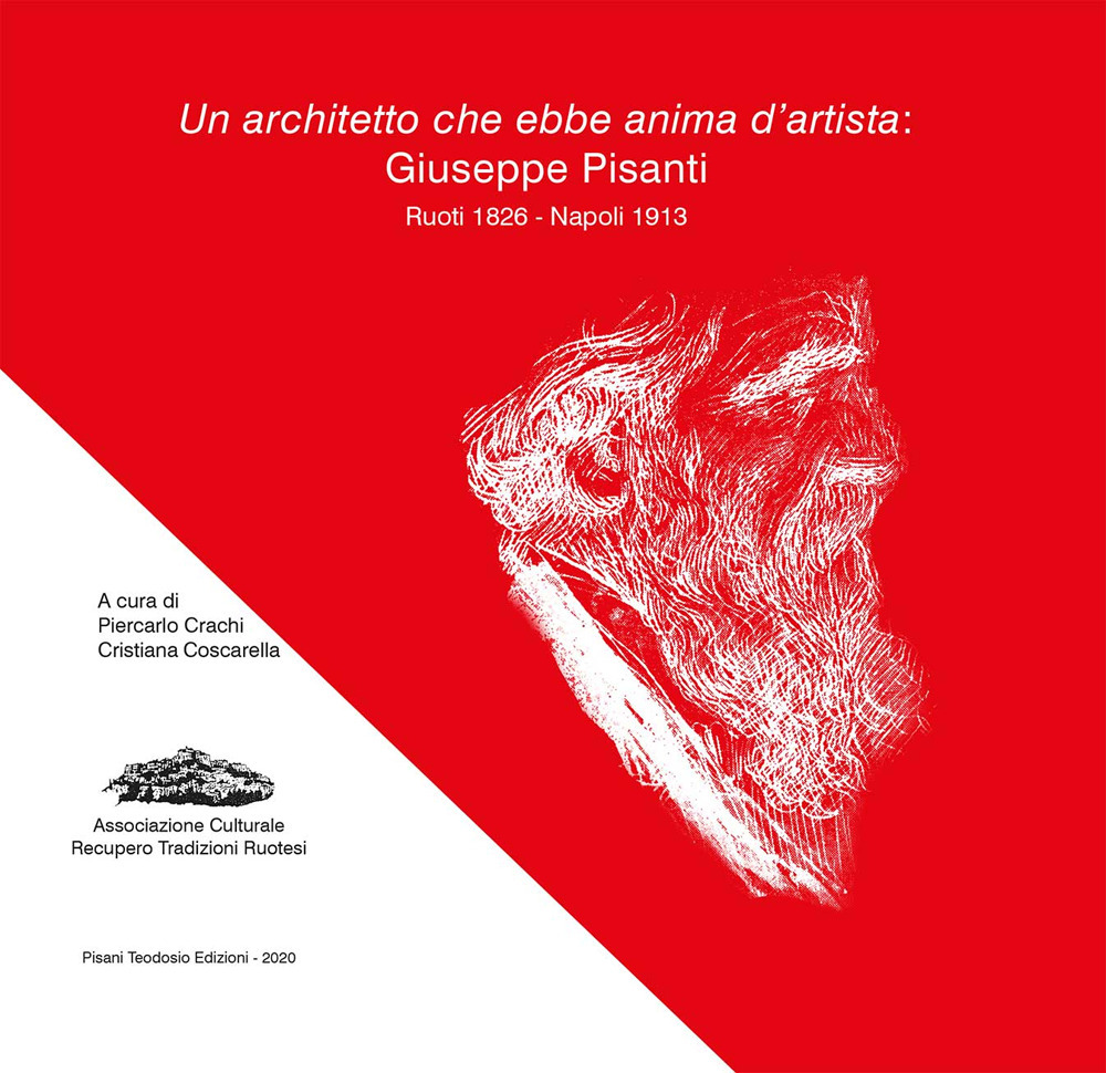 Un architetto che ebbe anima d'artista: Giuseppe Pisanti. Ruoti 1826 - Napoli 1913