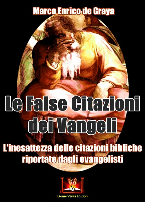 Le false citazioni dei Vangeli. L'inesattezza delle citazioni bibliche riportate dagli evangelisti