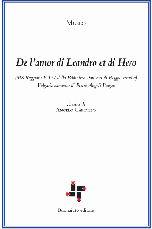 De l'amor di Leandro et di Hero (MS Reggiani F 177 della biblioteca Panizzi di Reggio Emilia). Volgarizzamento di Pietro Angèli Bargeo. Ediz. critica