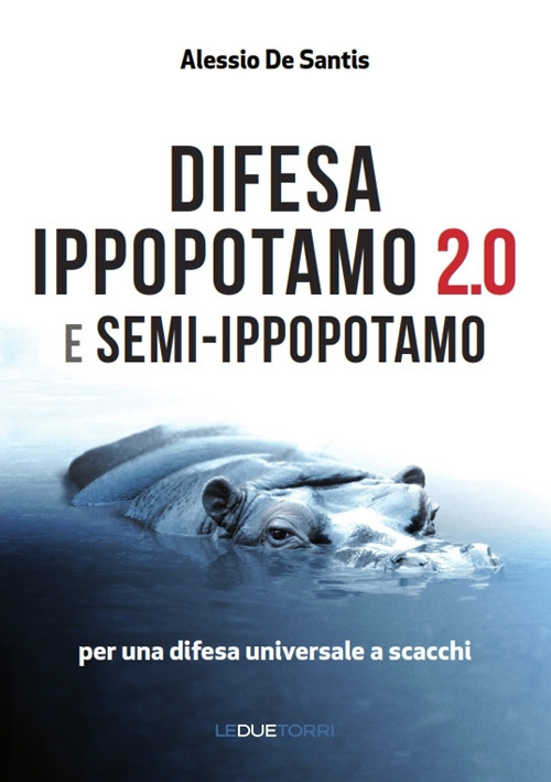 Difesa ippopotamo 2.0 e semi-ippopotamo. Per una difesa universale a scacchi