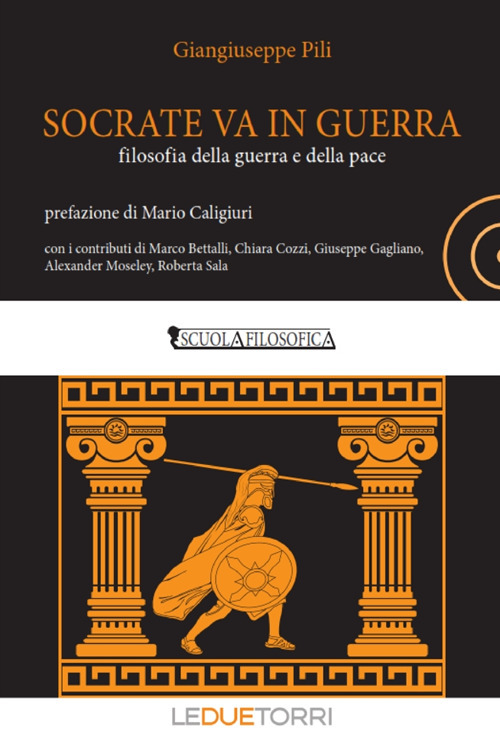 Socrate va in guerra. filosofia della guerra e della pace