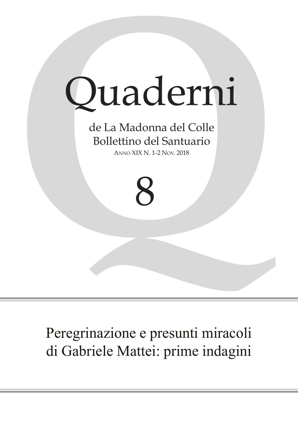 Quaderni de la Madonna del Colle. Bollettino del santuario (2018). Vol. 1-2: Peregrinazione e presunti miracoli di Gabriele Mattei: prime indagini