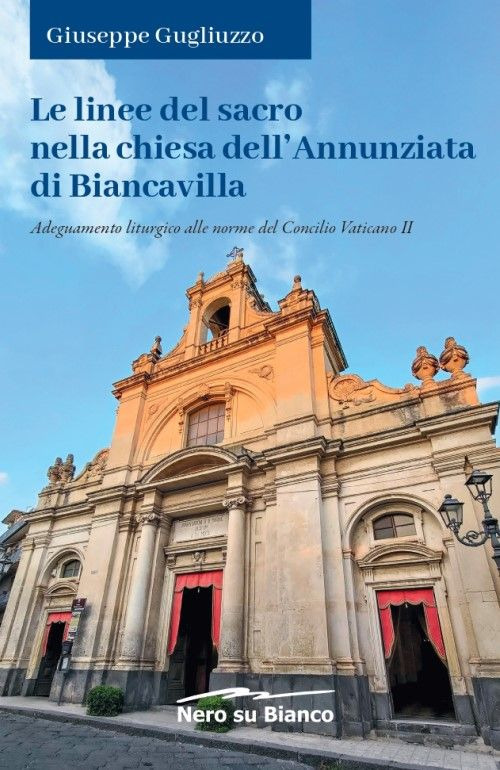 Le linee del sacro nella chiesa dell'Annunziata di Biancavilla. Adeguamento liturgico alle norme del Concilio Vaticano II