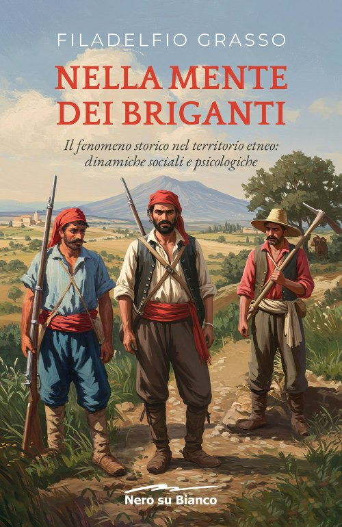 Nella mente dei briganti. Il fenomeno storico nel territorio etneo: dinamiche sociali e psicologiche