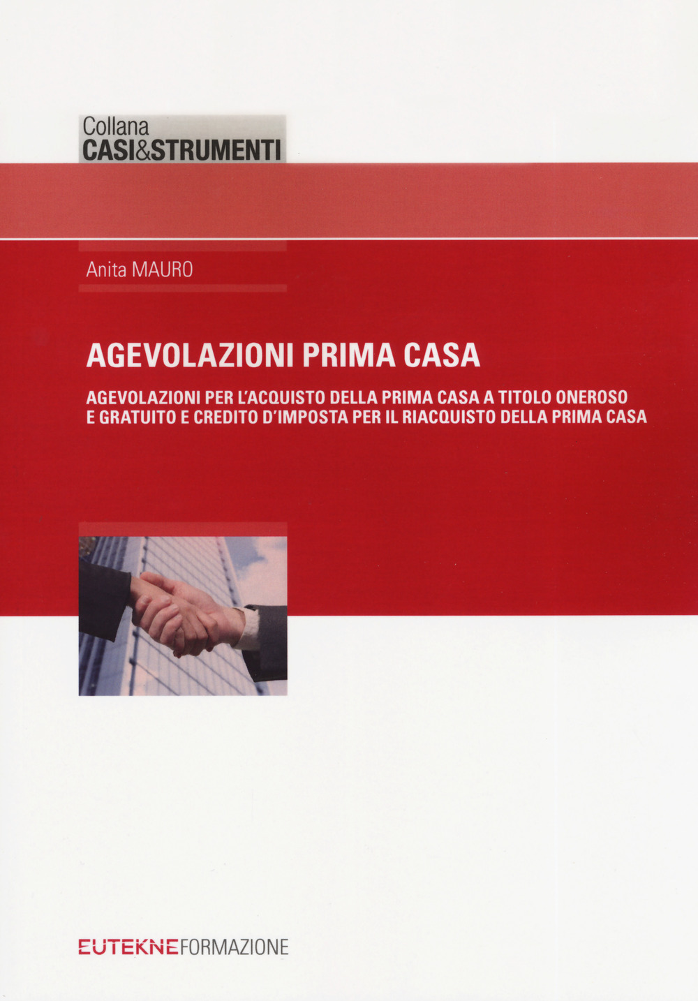 Agevolazione prima casa. Agevolazioni per l'acquisto della prima casa a titolo oneroso e gratuito e credito d'imposta per il riacquisto della prima casa