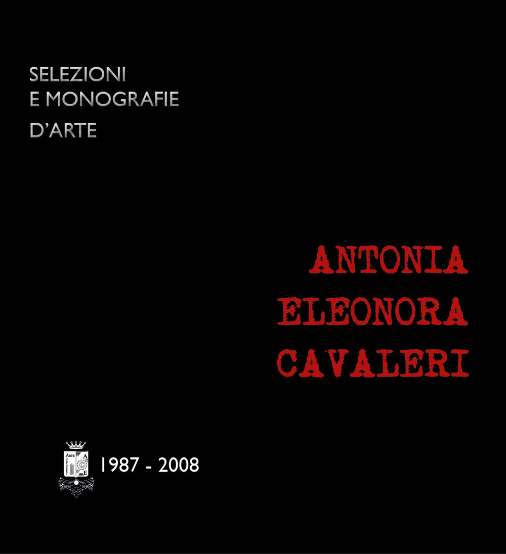 Antonia Cavaleri (1987-2008). Ediz. illustrata